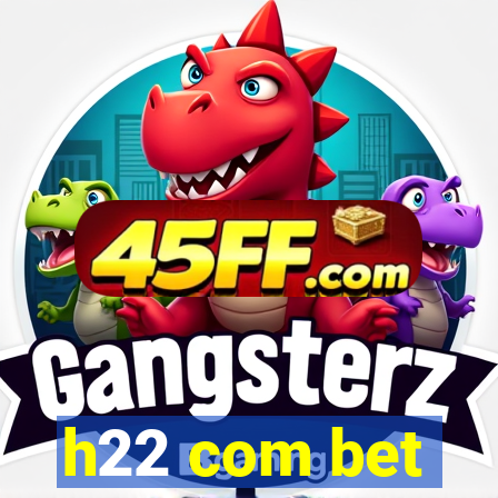 h22 com bet